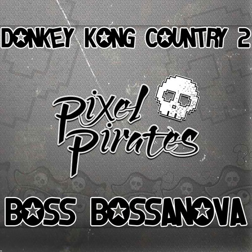 Pixel Pirates - Donkey Kong Country 2 (Boss Bossanova) Cover