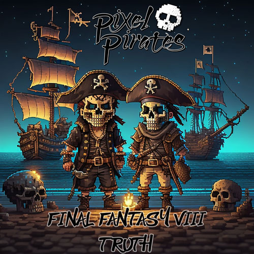 Pixel Pirates - Final Fantasy VIII (Truth) Cover